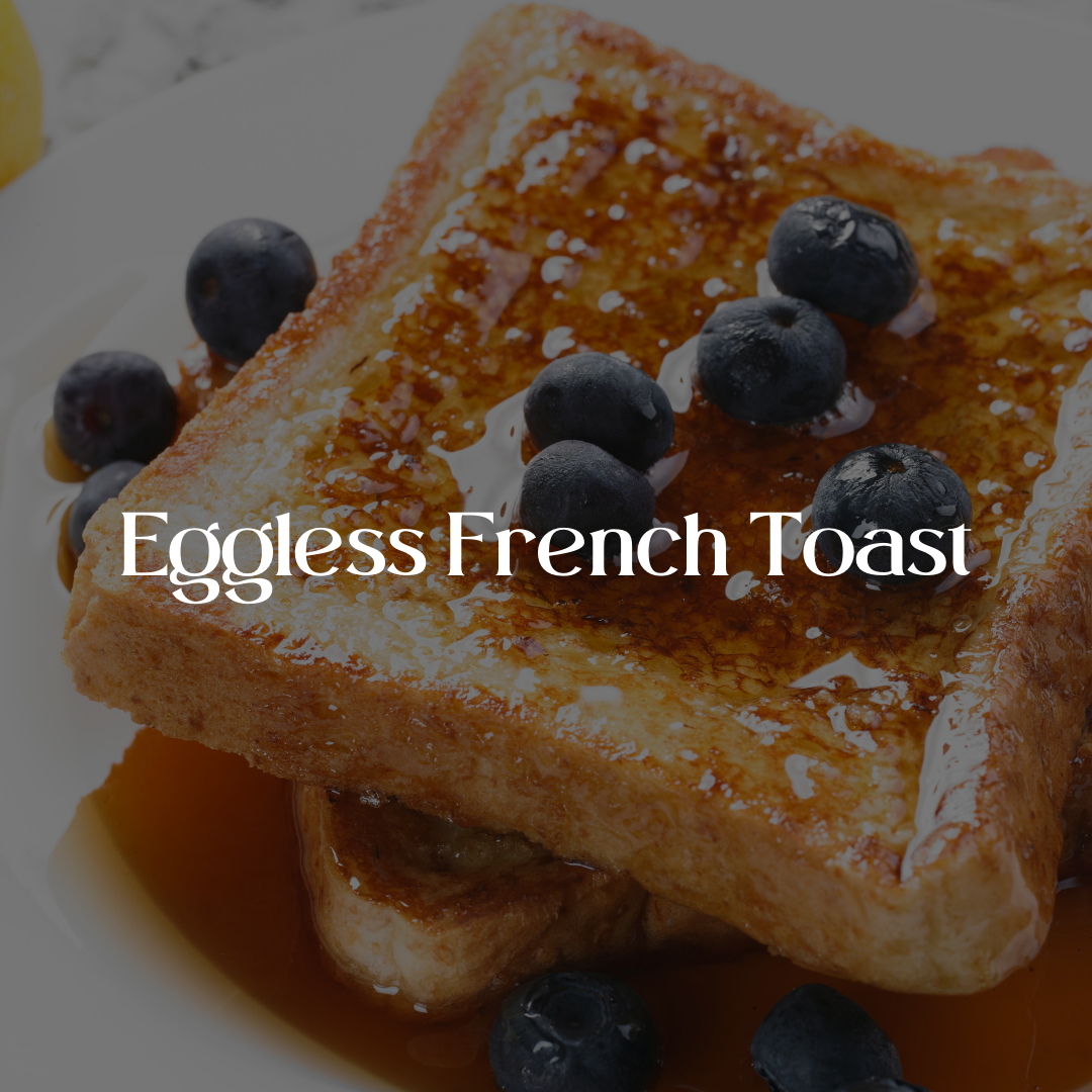 Eggless French Toast
